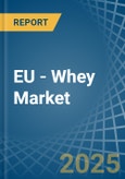 EU - Whey - Market Analysis, Forecast, Size, Trends and Insights- Product Image