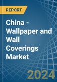 China - Wallpaper and Wall Coverings - Market Analysis, Forecast, Size, Trends and Insights- Product Image