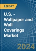U.S. - Wallpaper and Wall Coverings - Market Analysis, Forecast, Size, Trends and Insights- Product Image