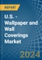 U.S. - Wallpaper and Wall Coverings - Market Analysis, Forecast, Size, Trends and Insights - Product Thumbnail Image