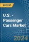 U.S. - Passenger Cars - Market Analysis, Forecast, Size, Trends and Insights - Product Image
