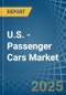 U.S. - Passenger Cars - Market Analysis, Forecast, Size, Trends and Insights - Product Image