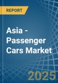 Asia - Passenger Cars - Market Analysis, Forecast, Size, Trends and Insights- Product Image