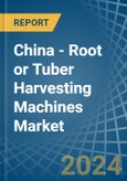 China - Root or Tuber Harvesting Machines - Market Analysis, Forecast, Size, Trends and Insights- Product Image