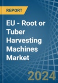 EU - Root or Tuber Harvesting Machines - Market Analysis, Forecast, Size, Trends and Insights- Product Image