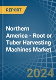 Northern America - Root or Tuber Harvesting Machines - Market Analysis, Forecast, Size, Trends and Insights- Product Image