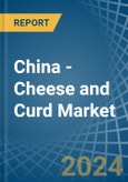 China - Cheese and Curd - Market Analysis, Forecast, Size, Trends and Insights- Product Image