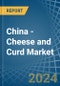 China - Cheese and Curd - Market Analysis, Forecast, Size, Trends and Insights - Product Image