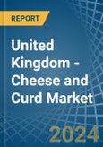United Kingdom - Cheese and Curd - Market Analysis, Forecast, Size, Trends and Insights- Product Image