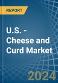 U.S. - Cheese and Curd - Market Analysis, Forecast, Size, Trends and Insights- Product Image