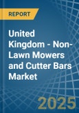 United Kingdom - Non-Lawn Mowers and Cutter Bars - Market Analysis, Forecast, Size, Trends and Insights- Product Image
