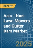 Asia - Non-Lawn Mowers and Cutter Bars - Market Analysis, Forecast, Size, Trends and Insights- Product Image