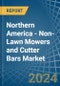 Northern America - Non-Lawn Mowers and Cutter Bars - Market Analysis, Forecast, Size, Trends and Insights - Product Image