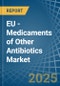 EU - Medicaments of Other Antibiotics - Market Analysis, Forecast, Size, Trends and Insights - Product Thumbnail Image