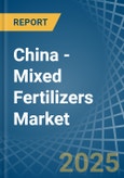 China - Mixed Fertilizers - Market Analysis, Forecast, Size, Trends and Insights- Product Image