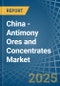 China - Antimony Ores and Concentrates - Market Analysis, Forecast, Size, Trends and Insights - Product Thumbnail Image