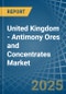 United Kingdom - Antimony Ores and Concentrates - Market Analysis, Forecast, Size, Trends and Insights - Product Thumbnail Image