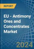 EU - Antimony Ores and Concentrates - Market Analysis, Forecast, Size, Trends and Insights- Product Image