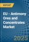 EU - Antimony Ores and Concentrates - Market Analysis, Forecast, Size, Trends and Insights - Product Thumbnail Image