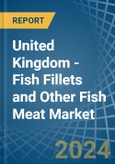 United Kingdom - Fish Fillets and Other Fish Meat - Market Analysis, Forecast, Size, Trends and Insights- Product Image