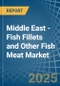 Middle East - Fish Fillets and Other Fish Meat - Market Analysis, Forecast, Size, Trends and Insights - Product Thumbnail Image