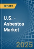 U.S. - Asbestos - Market Analysis, Forecast, Size, Trends and Insights- Product Image