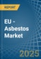 EU - Asbestos - Market Analysis, Forecast, Size, Trends and Insights - Product Image