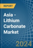 Asia - Lithium Carbonate - Market Analysis, Forecast, Size, Trends and Insights- Product Image