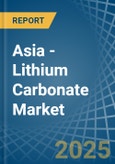 Asia - Lithium Carbonate - Market Analysis, Forecast, Size, Trends and Insights- Product Image