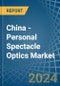 China - Personal Spectacle Optics - Market Analysis, Forecast, Size, Trends and Insights - Product Thumbnail Image