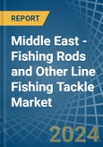Middle East - Fishing Rods and Other Line Fishing Tackle - Market Analysis, Forecast, Size, Trends and Insights- Product Image