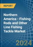 Northern America - Fishing Rods and Other Line Fishing Tackle - Market Analysis, Forecast, Size, Trends and Insights- Product Image