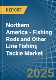 Northern America - Fishing Rods and Other Line Fishing Tackle - Market Analysis, Forecast, Size, Trends and Insights- Product Image