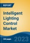 Intelligent Lighting Control Market - Global Industry Size, Share, Trends, Opportunity, and Forecast. 2018-2031 Segmented By Light Source (Light Emitting Diode, Fluorescent Lamp, Discharge Lamps, High Intensity), By Application, By Type, By Connectivity, By Region - Product Image