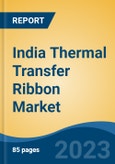 India Thermal Transfer Ribbon Market, Competition, Forecast & Opportunities, 2029- Product Image