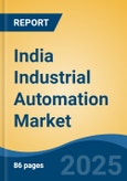 India Industrial Automation Market By Component (Hardware, Software), By Industry (Process Automation, Factory Automation, Machine Automation), By Vertical, By Region, Competition, Forecast and Opportunities, 2030- Product Image