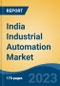 India Industrial Automation Market By Component (Hardware, Software), By Industry (Process Automation, Factory Automation, Machine Automation), By Vertical, By Region, Competition, Forecast and Opportunities, 2030 - Product Image
