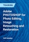 Adobe PHOTOSHOP for Photo Editing, Image Retouching and Restoration - Product Thumbnail Image