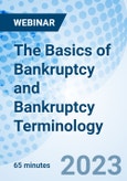 The Basics of Bankruptcy and Bankruptcy Terminology - Webinar (Recorded)- Product Image