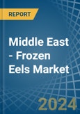 Middle East - Frozen Eels - Market Analysis, Forecast, Size, Trends and Insights- Product Image