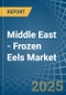 Middle East - Frozen Eels - Market Analysis, Forecast, Size, Trends and Insights - Product Thumbnail Image