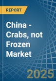 China - Crabs, not Frozen - Market Analysis, Forecast, Size, Trends and Insights- Product Image