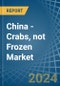 China - Crabs, not Frozen - Market Analysis, Forecast, Size, Trends and Insights - Product Thumbnail Image