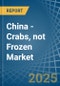 China - Crabs, not Frozen - Market Analysis, Forecast, Size, Trends and Insights - Product Thumbnail Image