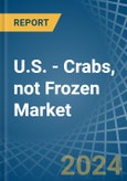 U.S. - Crabs, not Frozen - Market Analysis, Forecast, Size, Trends and Insights- Product Image