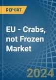 EU - Crabs, not Frozen - Market Analysis, Forecast, Size, Trends and Insights- Product Image