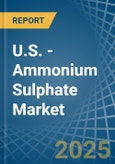 U.S. - Ammonium Sulphate - Market Analysis, Forecast, Size, Trends and Insights- Product Image