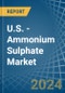 U.S. - Ammonium Sulphate - Market Analysis, Forecast, Size, Trends and Insights - Product Thumbnail Image