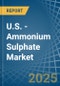 U.S. - Ammonium Sulphate - Market Analysis, Forecast, Size, Trends and Insights - Product Thumbnail Image