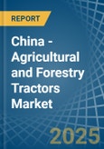 China - Agricultural and Forestry Tractors - Market Analysis, Forecast, Size, Trends and Insights- Product Image